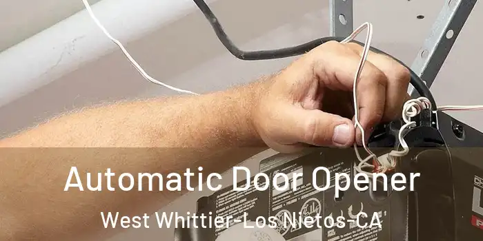  Automatic Door Opener West Whittier-Los Nietos-CA