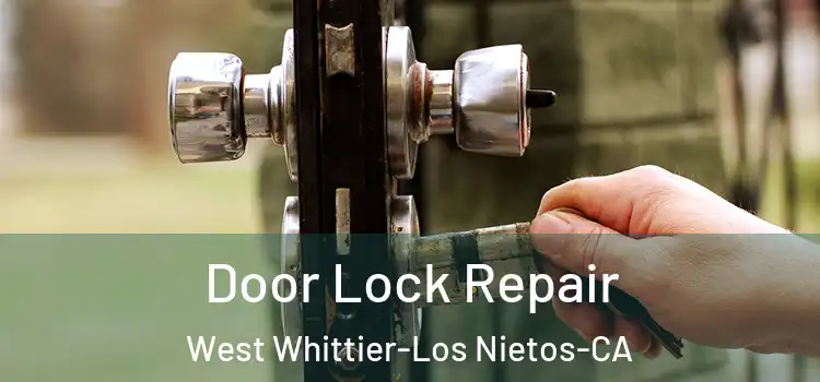  Door Lock Repair West Whittier-Los Nietos-CA