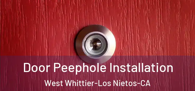  Door Peephole Installation West Whittier-Los Nietos-CA
