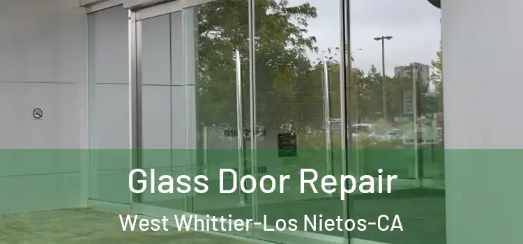  Glass Door Repair West Whittier-Los Nietos-CA