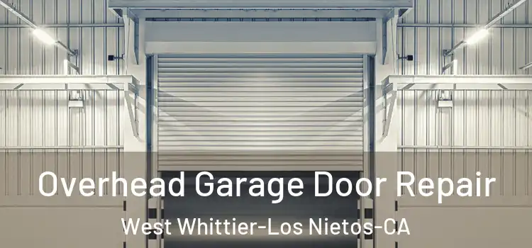  Overhead Garage Door Repair West Whittier-Los Nietos-CA
